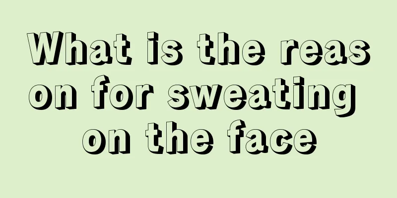 What is the reason for sweating on the face