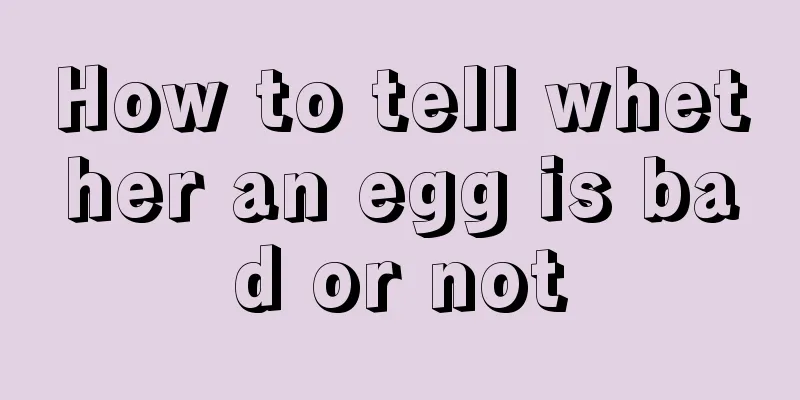 How to tell whether an egg is bad or not