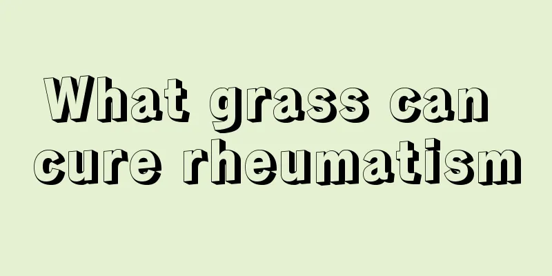What grass can cure rheumatism