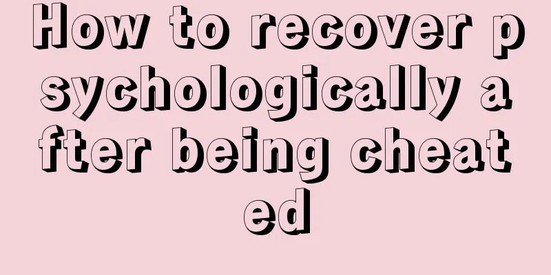 How to recover psychologically after being cheated