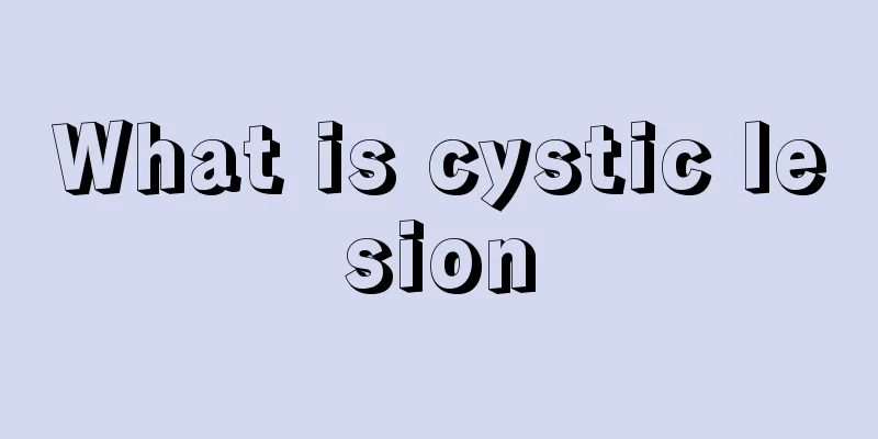 What is cystic lesion
