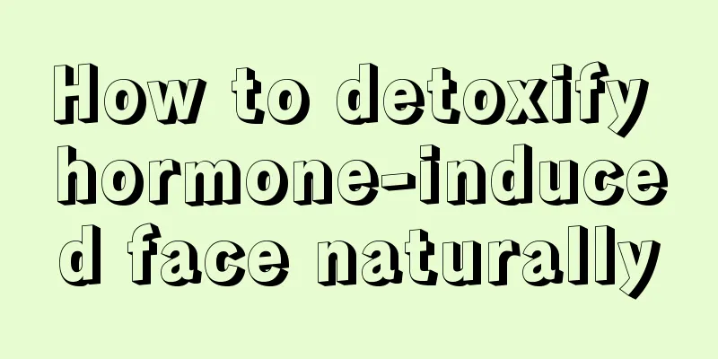 How to detoxify hormone-induced face naturally