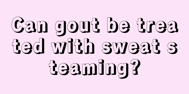 Can gout be treated with sweat steaming?