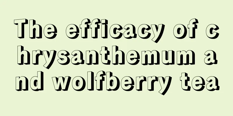 The efficacy of chrysanthemum and wolfberry tea