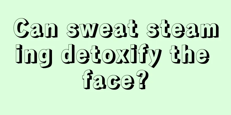 Can sweat steaming detoxify the face?