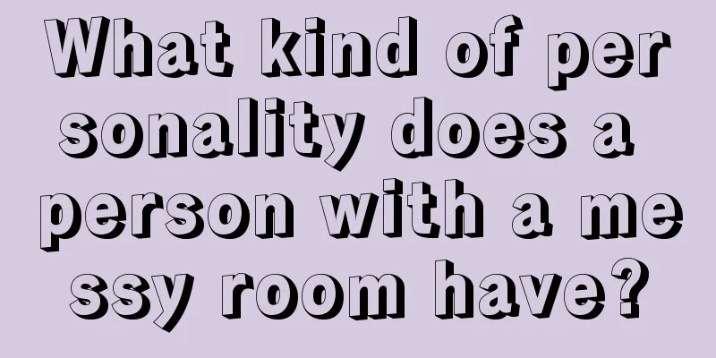 What kind of personality does a person with a messy room have?