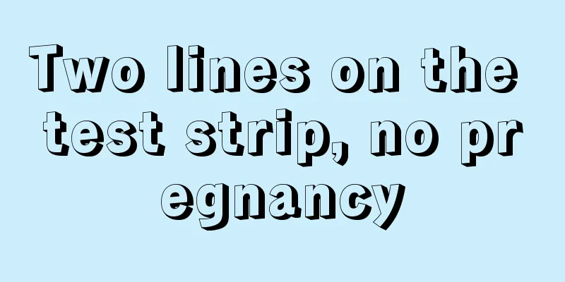Two lines on the test strip, no pregnancy