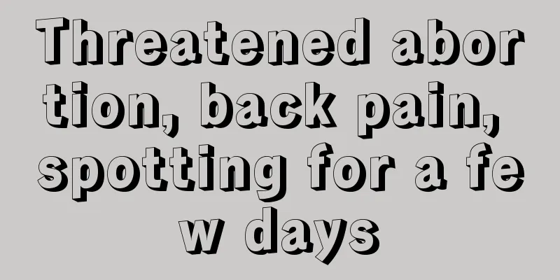 Threatened abortion, back pain, spotting for a few days