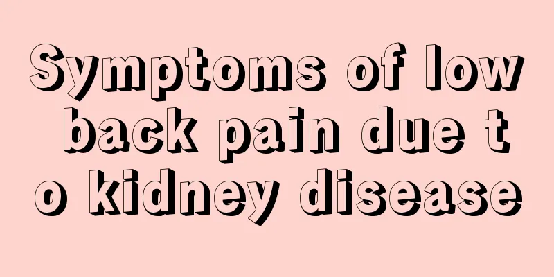 Symptoms of low back pain due to kidney disease