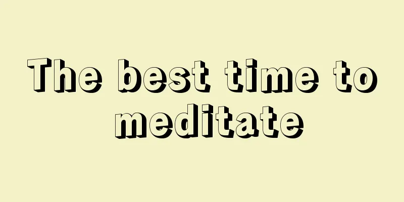 The best time to meditate