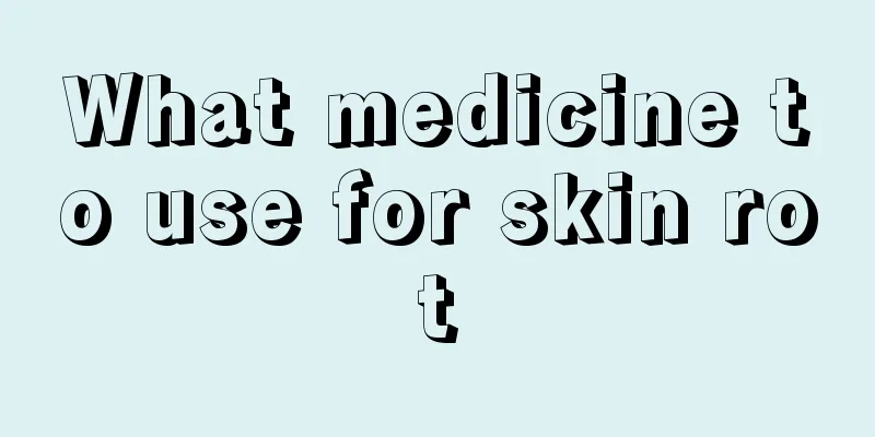 What medicine to use for skin rot