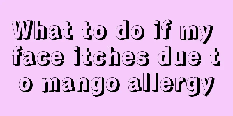 What to do if my face itches due to mango allergy