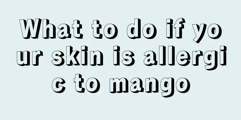 What to do if your skin is allergic to mango