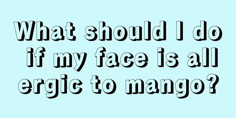 What should I do if my face is allergic to mango?