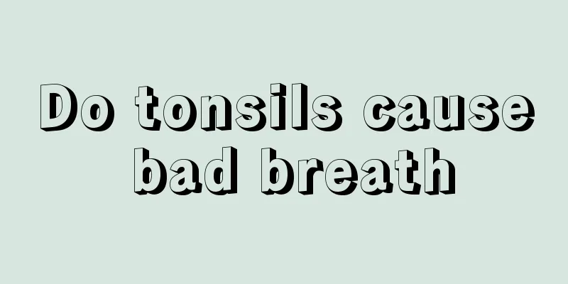 Do tonsils cause bad breath