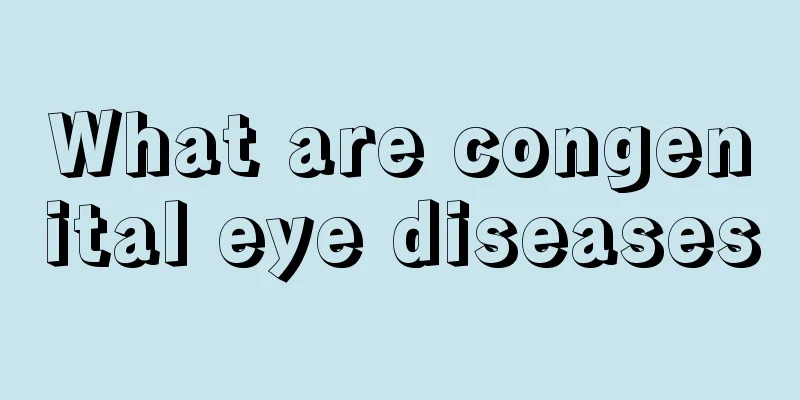 What are congenital eye diseases