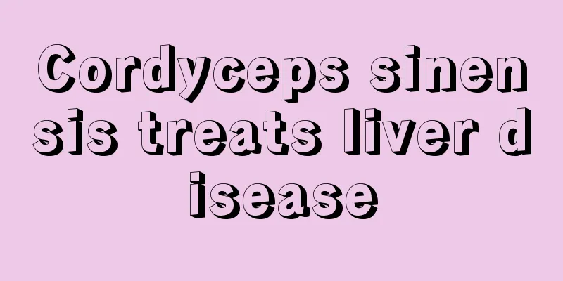 Cordyceps sinensis treats liver disease