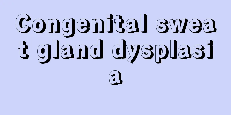 Congenital sweat gland dysplasia