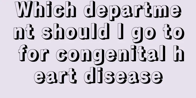 Which department should I go to for congenital heart disease