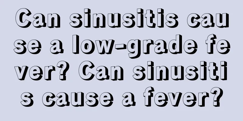 Can sinusitis cause a low-grade fever? Can sinusitis cause a fever?