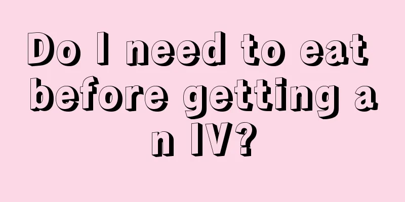 Do I need to eat before getting an IV?