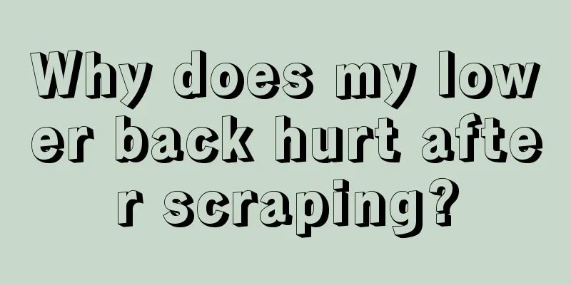 Why does my lower back hurt after scraping?