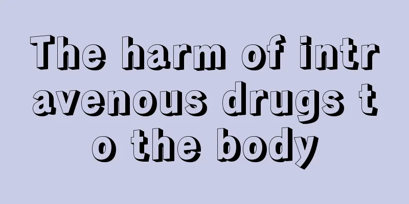 The harm of intravenous drugs to the body