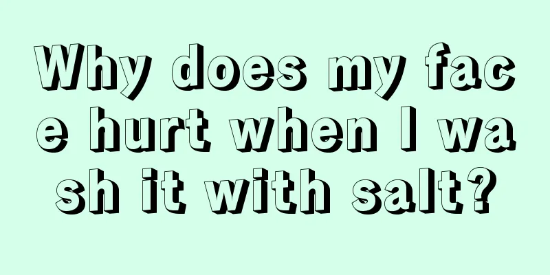 Why does my face hurt when I wash it with salt?