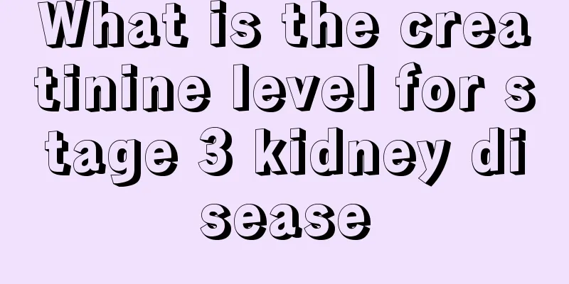 What is the creatinine level for stage 3 kidney disease