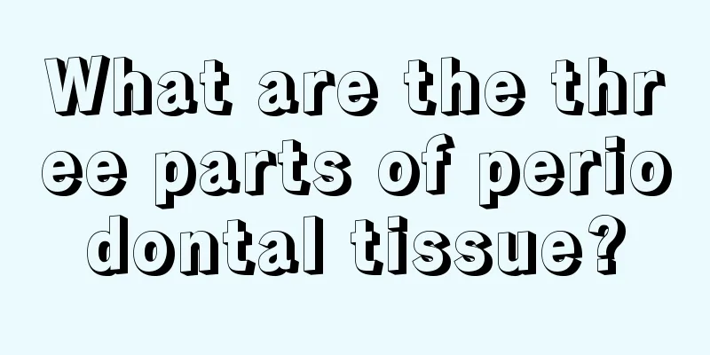 What are the three parts of periodontal tissue?