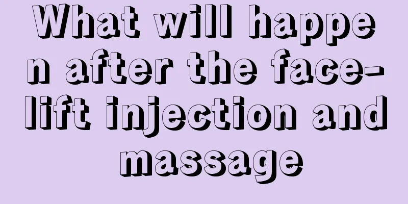 What will happen after the face-lift injection and massage
