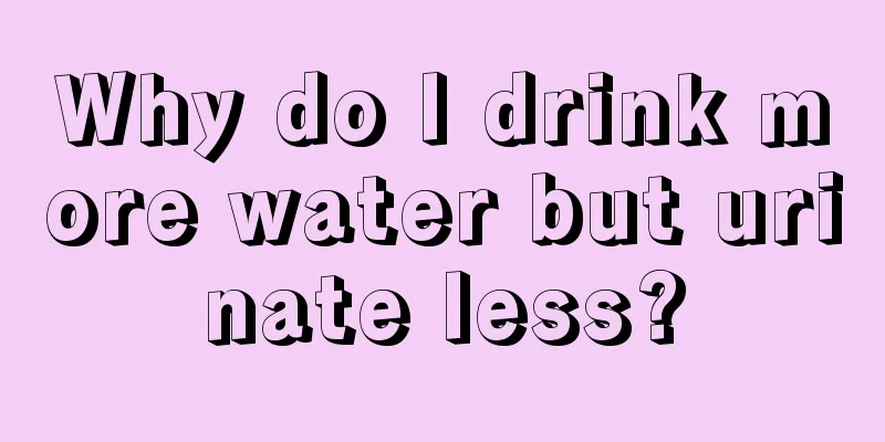 Why do I drink more water but urinate less?