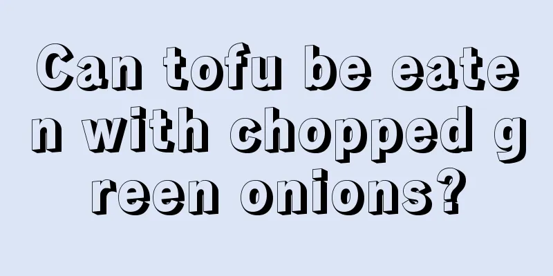 Can tofu be eaten with chopped green onions?