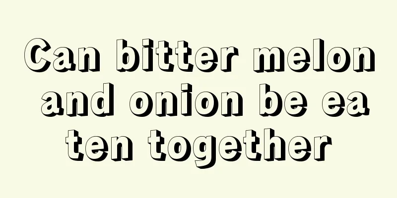 Can bitter melon and onion be eaten together