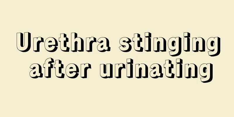 Urethra stinging after urinating