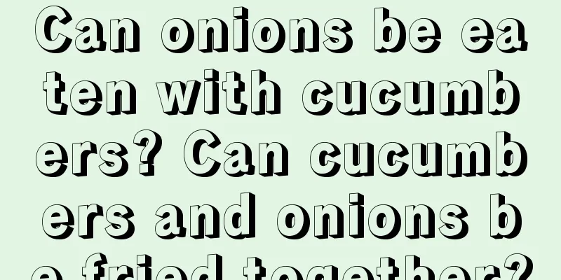 Can onions be eaten with cucumbers? Can cucumbers and onions be fried together?