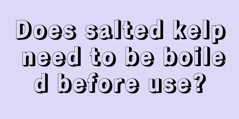 Does salted kelp need to be boiled before use?
