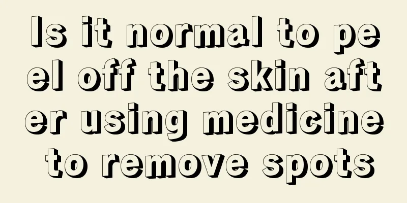 Is it normal to peel off the skin after using medicine to remove spots