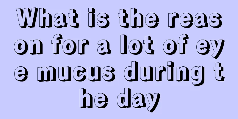 What is the reason for a lot of eye mucus during the day