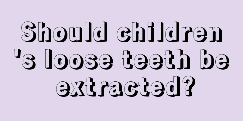 Should children's loose teeth be extracted?