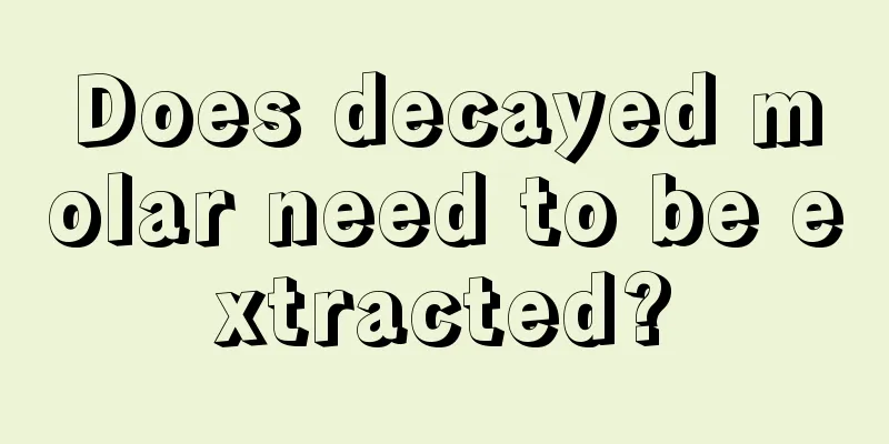 Does decayed molar need to be extracted?