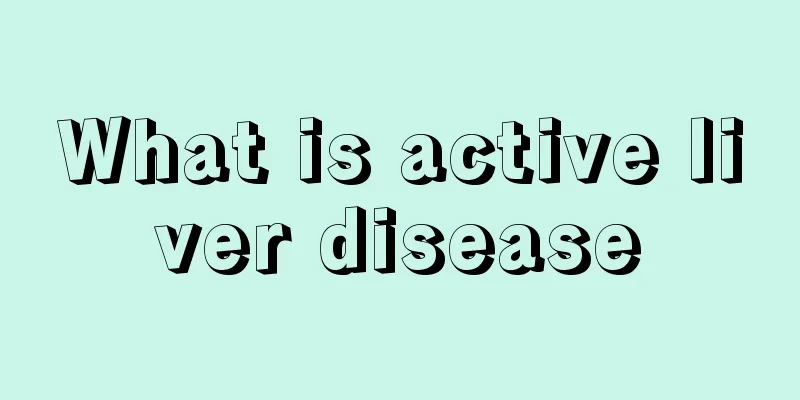 What is active liver disease