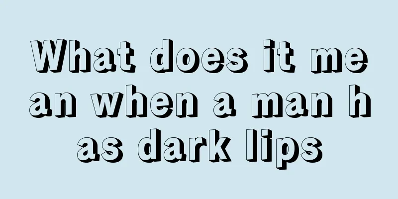 What does it mean when a man has dark lips