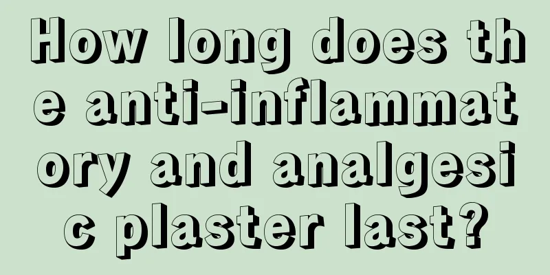 How long does the anti-inflammatory and analgesic plaster last?