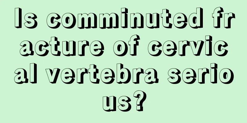 Is comminuted fracture of cervical vertebra serious?
