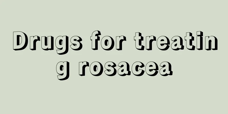 Drugs for treating rosacea