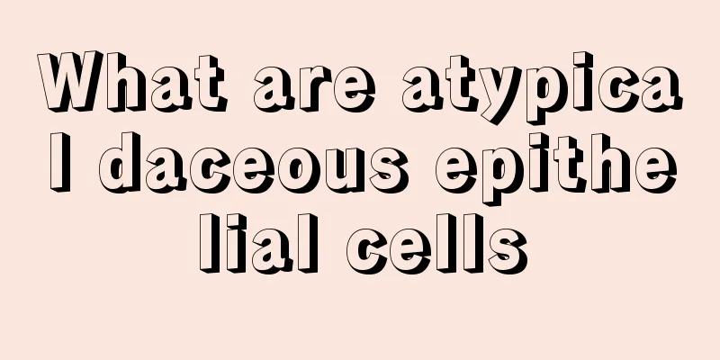 What are atypical daceous epithelial cells