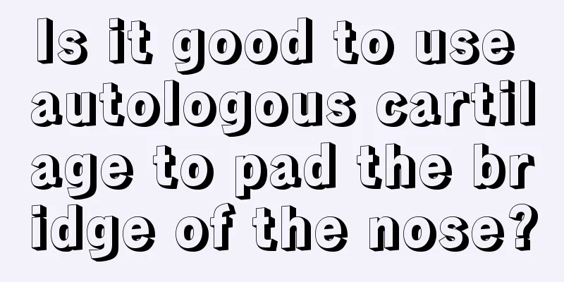 Is it good to use autologous cartilage to pad the bridge of the nose?