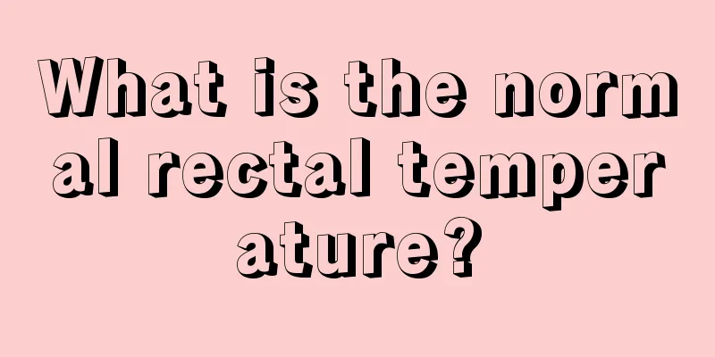 What is the normal rectal temperature?