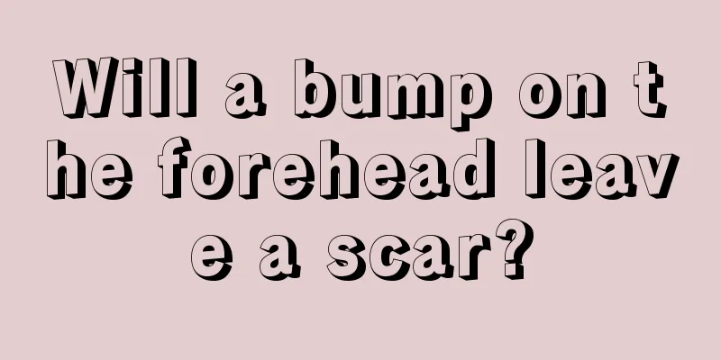 Will a bump on the forehead leave a scar?